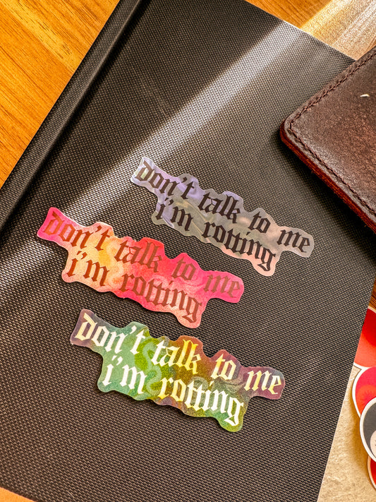 “Don’t talk to me I’m rotting” Vinyl Sticker